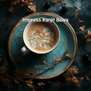 Download track Impress Ranjit Bawa Serene Songs