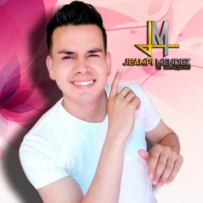 Download track Me Vas A Extrañar JEAMPI MENDEZ