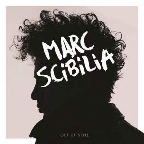 Download track Out Of Style Marc Scibilia