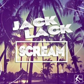 Download track Scream (Radio Mix) Jack Lack