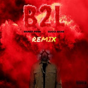 Download track B2L (TAYST Remix) Marko PennGucci Mane