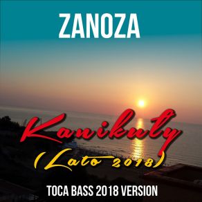 Download track Kanikuły (Toca Bass 2018 Radio Remix) ZaNoZa