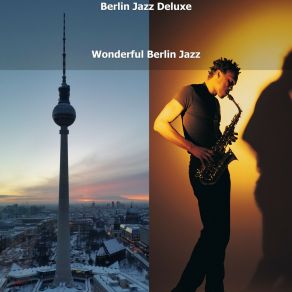 Download track Wonderful Berlin Jazz Berlin Jazz Deluxe