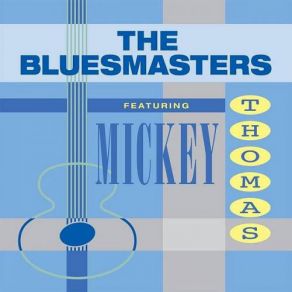 Download track I'D Rather Go Blind Mickey Thomas, The Bluesmasters