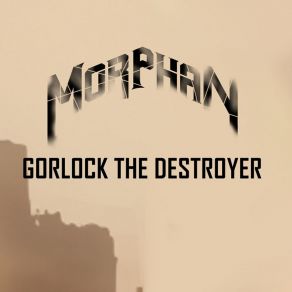 Download track Gorlock The Destroyer (Instrumental) Morphan