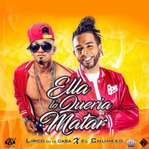 Download track Ella Lo Queria Matar El Chumeko