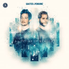 Download track A Lifetime Of Memories (Extended Mix) Wasted Penguinz