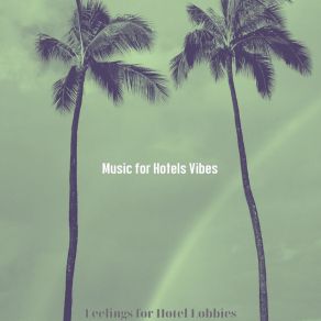 Download track Simplistic Ambience For Luxury Hotels Music For Hotels Vibes