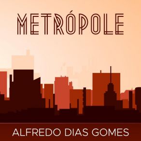 Download track Metrópole Alfredo Dias GomesJessé Sadoc, Widor Santiago, Jefferson Lescowich