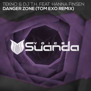 Download track Danger Zone (Tom Exo Extended Remix) Hanna Finsen, Dj T. H., Tekno