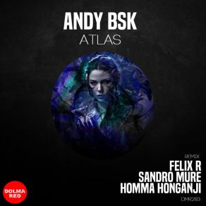 Download track Atlas (Felix R Remix) Andy BSKFelix R