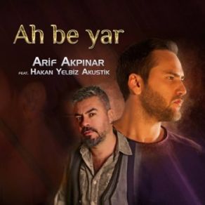 Download track Ah Be Yar Arif Akpınar, Hakan Yelbiz