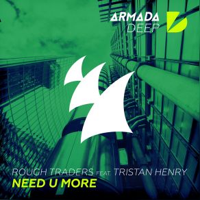 Download track Need U More (Original Mix) Tristan Henry, Rough Traders