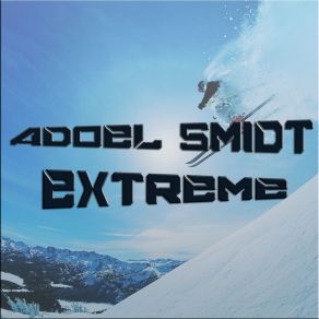 Download track Extreme (Original Mix) AdoeL Smidt