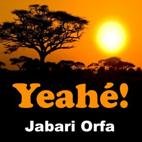 Download track Yeahé! Jabari Orfa