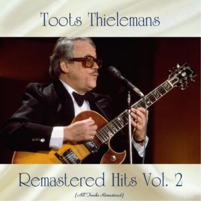 Download track Toots Thielemans With Orchestra Directed By Kurt Edelhagen - A Pretty Girl Is Like A Melody (Remastered 2020) Toots Thielemans