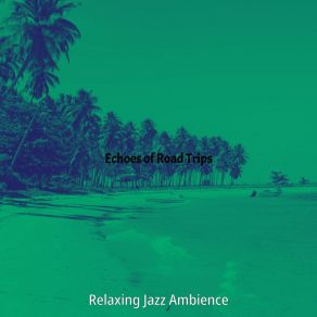 Download track Grand Ambiance For Summer Vacation Relaxing Jazz Ambience