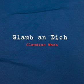 Download track Glaub An Dich Claudius Mach