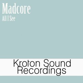 Download track All I See Madcore