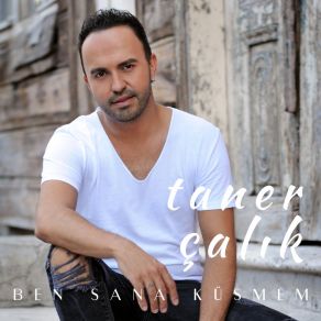 Download track Ben Sana Küsmem Taner Çalık