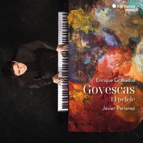 Download track Granados: Goyescas, Op. 11, Book 1: No. 1, Los Requiebros Javier Perianes