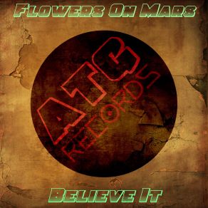 Download track Believe It (Original Mix) Flowers On Mars