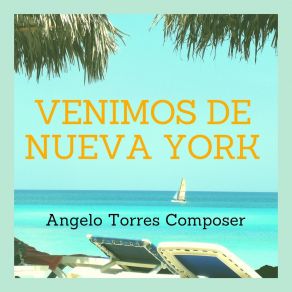 Download track Venimos De Nueva York Angelo Torres Composer