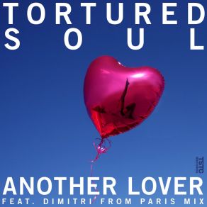 Download track Another Lover (Dimitri From Paris 80's Throwback Remix Radio Edit) Tortured Soul