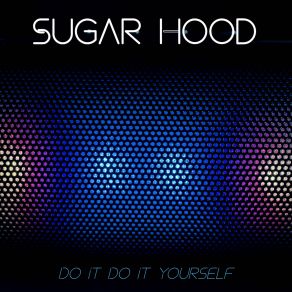 Download track Do It Do It Yourself (Tribal Vocal Extended Mix) Sugar Hood