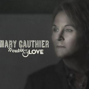 Download track Walking Each Other Home Mary Gauthier