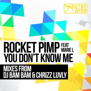 Download track You Don't Know Me (Original Mix) Rocket Pimp, Marie Louise