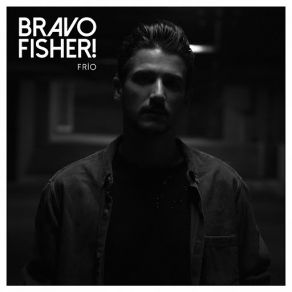 Download track Frío Bravo Fisher!