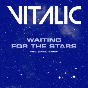 Download track Waiting For The Stars Vitalic, The Beat, David Shaw And The Beat