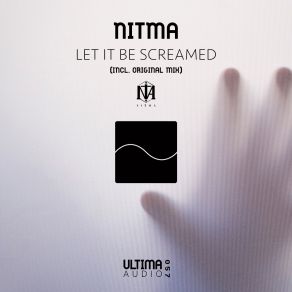 Download track Let It Be Screamed (Original Mix) Nitma