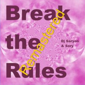 Download track Break The Rules (Remastered Mix) Dj Saryon & Sory