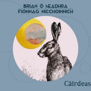 Download track My Singing Bird Brian Ó HEadhra, Fionnag NicChoinnich