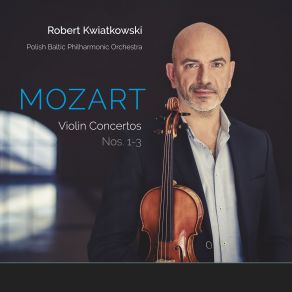 Download track Violin Concerto No. 3 In G Major, K. 216: III. Rondeau. Allegro Robert Kwiatkowski, Polish Baltic Philharmonic Orchestra