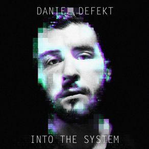 Download track Into The System (Original Mix) Daniel Defekt