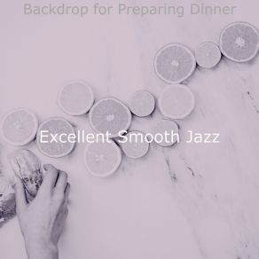 Download track Background For Preparing Dinner Excellent Smooth Jazz