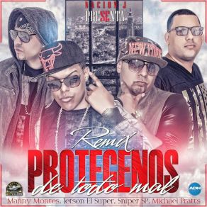 Download track Protegenos De Todo Mal [Remix] Manny Montes, Sniper 'SP', Jetson El Super, Michael Pratts