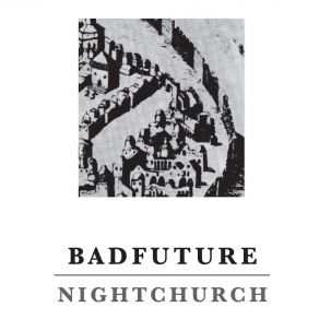 Download track Nightchurch Bad Future