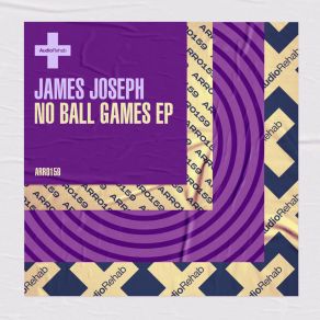 Download track No Ball Games (Original Mix) Joseph James