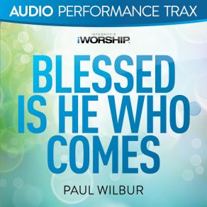 Download track Blessed Is He Who Comes [High Key Trax Without Background Vocals] Paul Wilbur