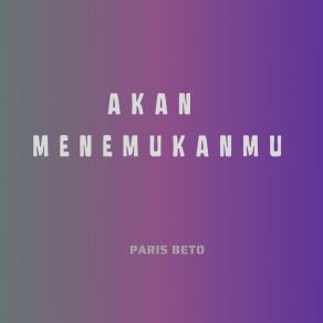 Download track Akan Menemukanku Paris Beto