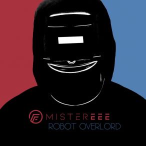 Download track Robot Overlord Mister EEE