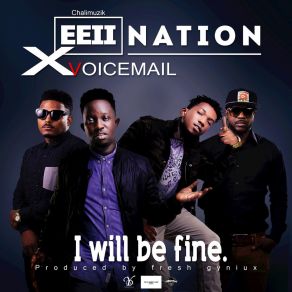 Download track I'll Be Fine Eeii NationVoicemail