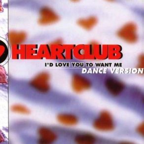 Download track I'd Love You To Want Me (Sun Mix) Heartclub