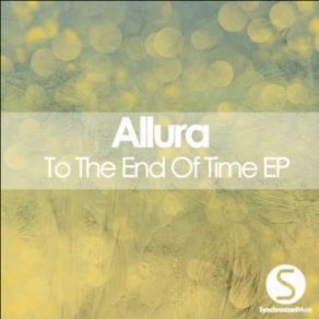 Download track To The End Of Time (Original Mix) Allura