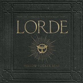 Download track Yellow Flicker Beat (From The Hunger Games - Mockingjay Part 1) Lorde