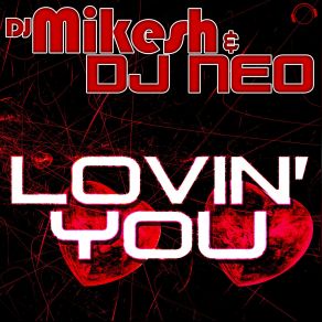 Download track Lovin You (Future House Mix Edit) DJ Neo, Mikesh